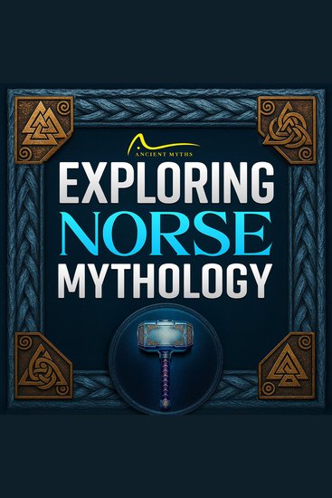 Exploring Norse Mythology - Unravel the Fascinating Myths and Legends of Norse Culture From the Creation of the World the Gods and the Nine Realms - cover