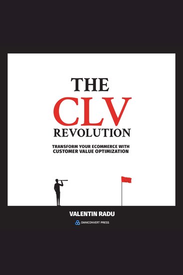 The CLV Revolution - Transform Your E-commerce with Customer Value Optimization - cover