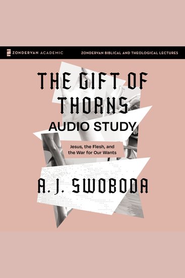 The Gift of Thorns Audio Study - Jesus the Flesh and the War for Our Wants - cover