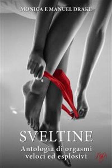 Sveltine - Antologia di orgasmi veloci ed esplosivi - cover