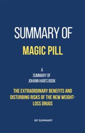 Summary of Magic Pill by Johann Hari: The Extraordinary Benefits and Disturbing Risks of the New Weight-Loss Drugs - cover