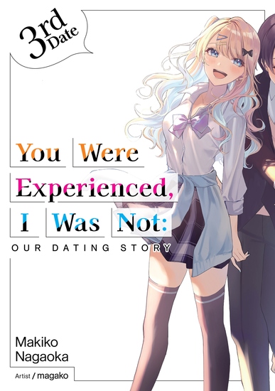 You Were Experienced I Was Not: Our Dating Story 3rd Date (Light Novel) - cover