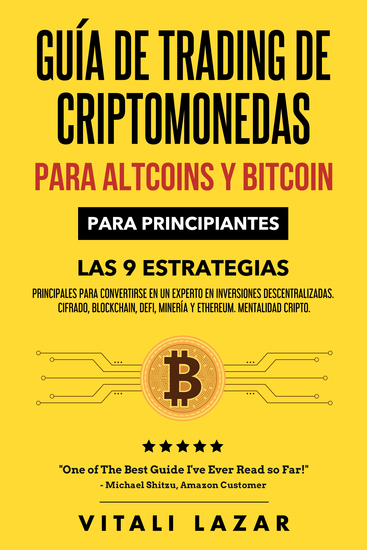 Guía de Trading de Criptomonedas - Guía de Trading de Para Altcoins y Bitcoin para PrincipiantesLas 9 Estrategias Principales para Convertirse en un Experto en Inversiones DescentralizadasCifradoBlockchainDeFi - cover