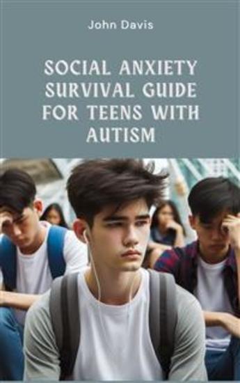 Social Anxiety Survival Guide for Teens with Autism - cover
