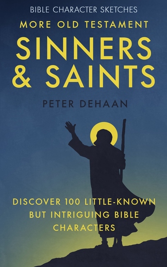 More Old Testament Sinners and Saints - Discover 100 Little-Known but Intriguing Bible Characters - cover