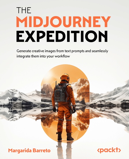 The Midjourney Expedition - Generate creative images from text prompts and seamlessly integrate them into your workflow - cover