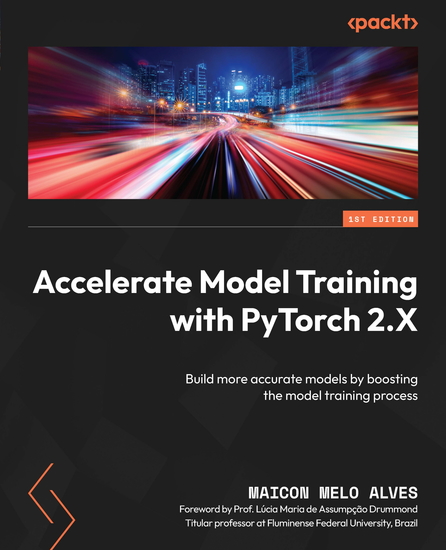 Accelerate Model Training with PyTorch 2X - Build more accurate models by boosting the model training process - cover