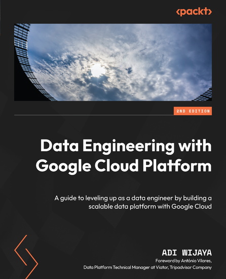 Data Engineering with Google Cloud Platform - A guide to leveling up as a data engineer by building a scalable data platform with Google Cloud - cover