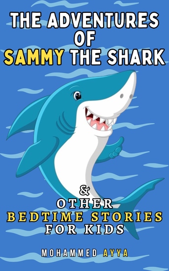 The Adventures of Sammy the Shark - & Other Bedtime Stories For Kids - cover