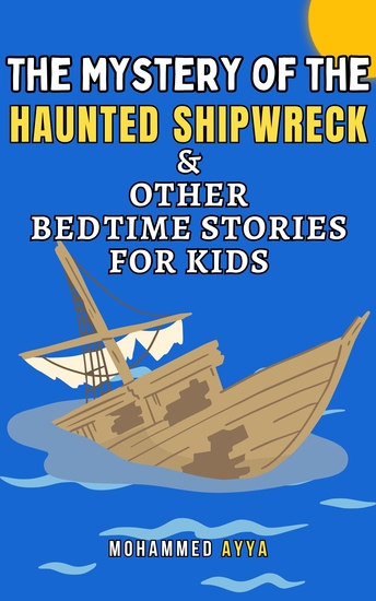 The Mystery of the Haunted Shipwreck - & Other Bedtime Stories For Kids - cover