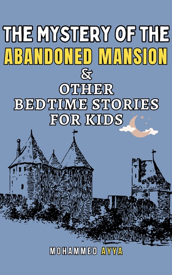 The Mystery of the Abandoned Mansion & Other Bedtime Stories For Kids - cover
