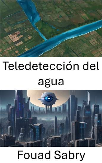 Teledetección del agua - Avances en técnicas de visión por computadora para la teledetección del agua - cover