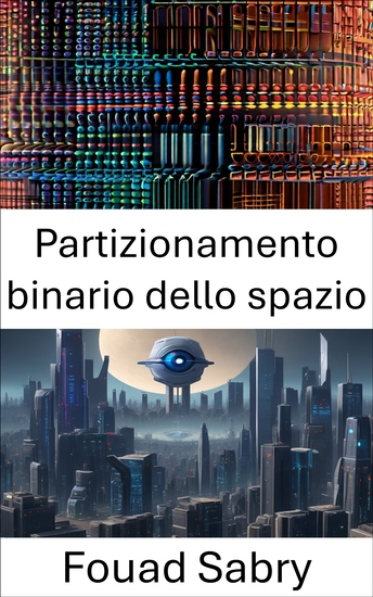 Partizionamento binario dello spazio - Esplorazione del partizionamento binario dello spazio: fondamenti e applicazioni nella visione artificiale - cover