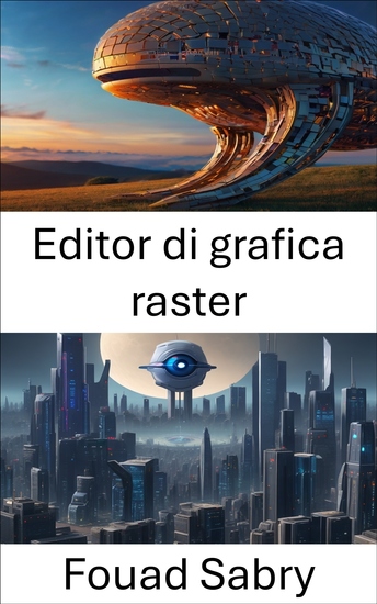 Editor di grafica raster - Trasformare le realtà visive: padroneggiare gli editor grafici raster nella visione artificiale - cover