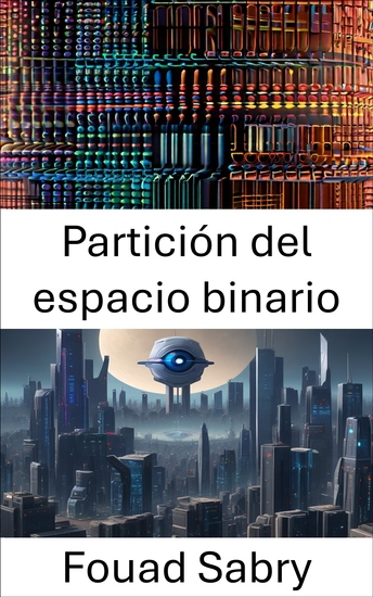 Partición del espacio binario - Explorando la partición del espacio binario: fundamentos y aplicaciones en visión por computadora - cover