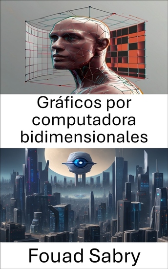 Gráficos por computadora bidimensionales - Explorando el ámbito visual: gráficos por computadora bidimensionales en visión por computadora - cover