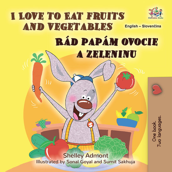 I Love to Eat Fruits and Vegetables Rád papám ovocie a zeleninu - English Slovak Bilingual Book for Children - cover
