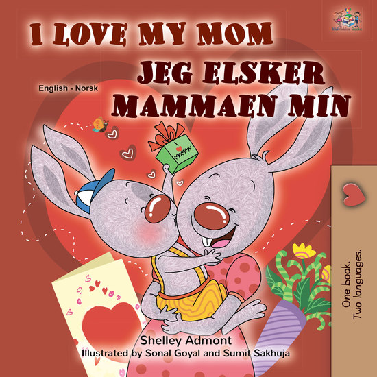 I Love My Mom Jeg elsker mammaen min - English Norwegian Bilingual Book for Children - cover