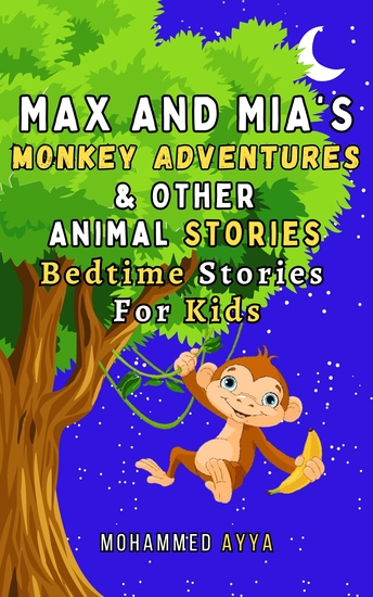 Max and Mia's Monkey Adventures and Other Animal Stories - Bedtime Stories For Kids - cover