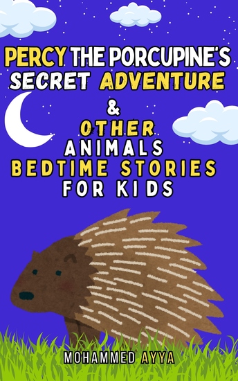 Percy the Porcupine's Secret Adventure & Other Animals - Bedtime Stories For Kids - cover