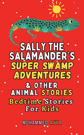 Sally the Salamander's Super Swamp Adventures & Other Animal Stories - Bedtime Stories For Kids - cover