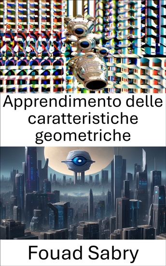 Apprendimento delle caratteristiche geometriche - Sbloccare le intuizioni visive attraverso l'apprendimento delle caratteristiche geometriche - cover
