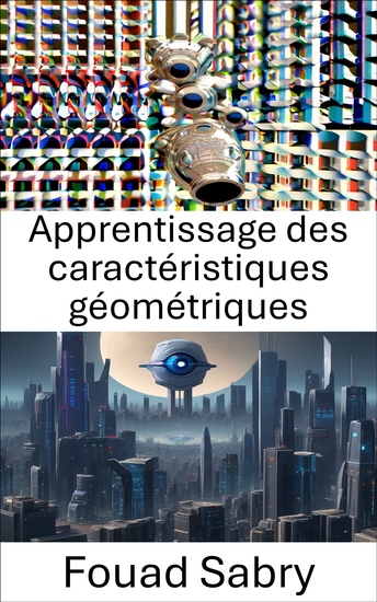 Apprentissage des caractéristiques géométriques - Libérer des informations visuelles grâce à l'apprentissage des caractéristiques géométriques - cover