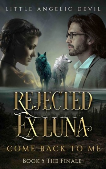 Rejected Ex-Luna Come Back to Me - Book 5 The Finale - cover