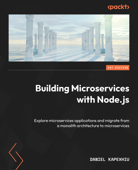 Building Microservices with Nodejs - Explore microservices applications and migrate from a monolith architecture to microservices - cover