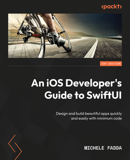 An iOS Developer's Guide to SwiftUI - Design and build beautiful apps quickly and easily with minimum code - cover