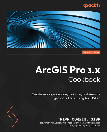 ArcGIS Pro 3x Cookbook - Create manage analyze maintain and visualize geospatial data using ArcGIS Pro - cover