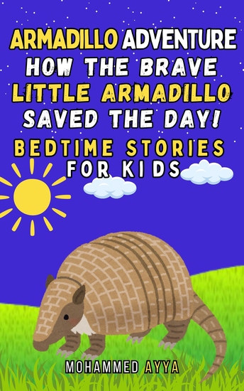 Armadillo Adventure How the Brave Little Armadillo Saved the Day! - Bedtime Stories For Kids - cover