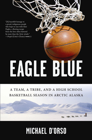 Eagle Blue - A Team a Tribe and a High School Basketball Season in Arctic Alaska - cover