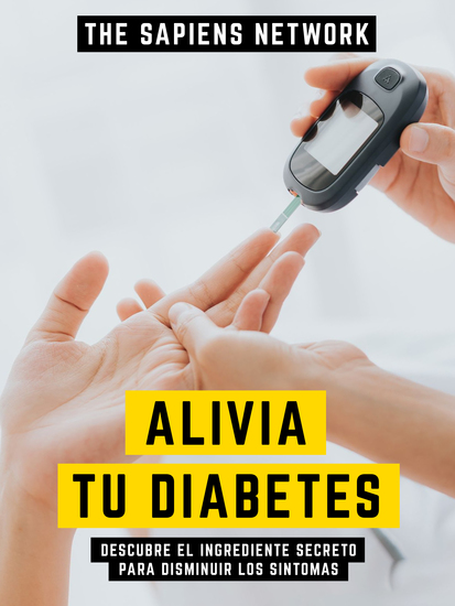Alivia Tu Diabetes - Descubre El Ingrediente Secreto Para Disminuir Los Sintomas - cover