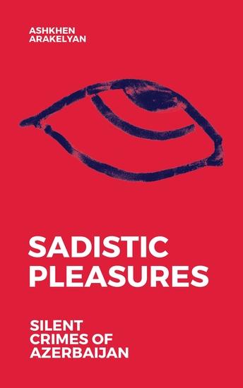 Sadistic Pleasures - Silent Crimes of Azerbaijan - cover