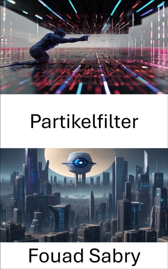 Partikelfilter - Erforschung von Partikelfiltern in der Bildverarbeitung - cover