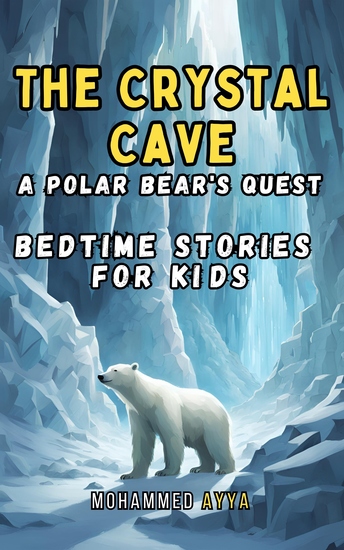 The Crystal Caves - A Polar Bear's Quest Bedtime Stories For Kids - cover