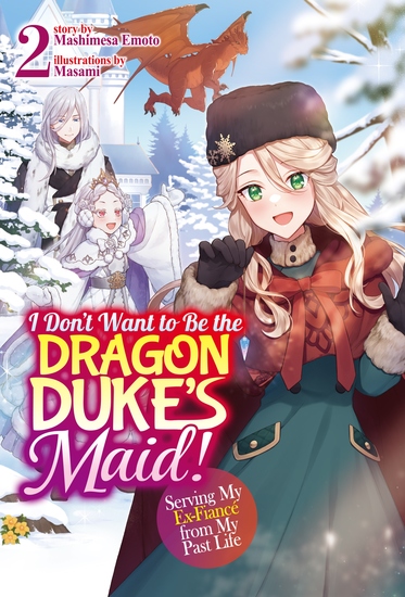 I Don't Want to Be the Dragon Duke's Maid! Serving My Ex-Fiancé from My Past Life: Volume 2 - cover