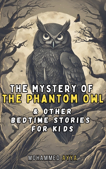 The Mystery of the Phantom Owl - & Other Bedtime Stories For Kids - cover