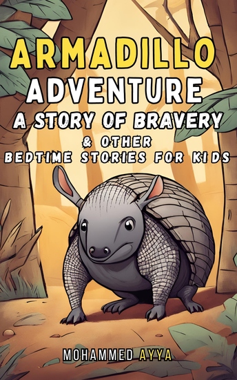 Armadillo Adventure - A Story of Bravery - & Other Bedtime Stories For Kids - cover