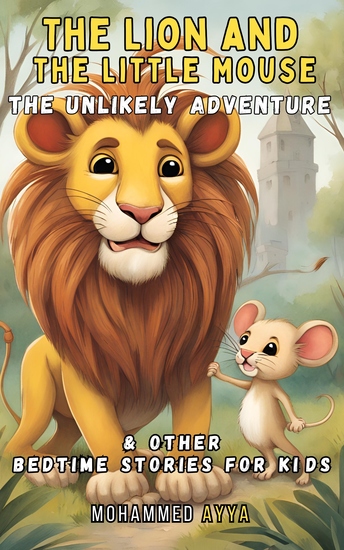 The Lion and the Little Mouse - The Unlikely Adventure & Other Bedtime Stories For Kids - cover