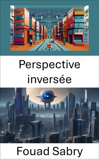Perspective inversée - Réinventer la perception visuelle dans la vision par ordinateur - cover
