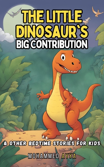 The Little Dinosaur's Big Contribution - & Other Bedtime Stories For Kids - cover
