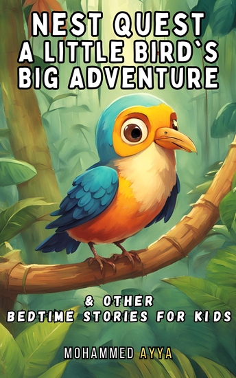 Nest Quest- A Little Bird's Big Adventure - & Other Bedtime Stories For Kids - cover