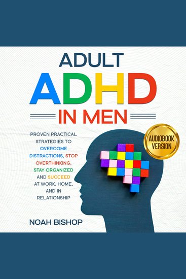 Adult ADHD in Men - Proven Strategies to Overcome Distractions Stay Organized and Succeed at Work Home and in Relationship - cover