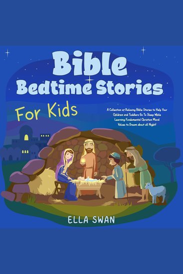 Bible Bedtime Stories For Kids: A Collection of Relaxing Bible Stories to Help Your Children and Toddlers Go To Sleep While Learning Fundamental Christian Moral Values to Dream about all Night! - cover