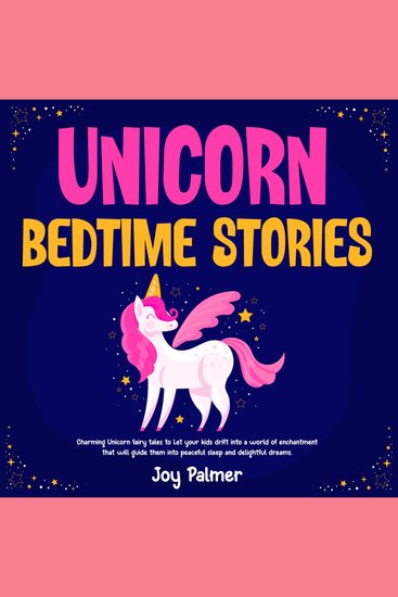 Unicorn Bedtime Stories: Charming Unicorn fairy tales to Let your kids drift into a world of enchantment that will guide them into peaceful sleep and delightful dreams - cover