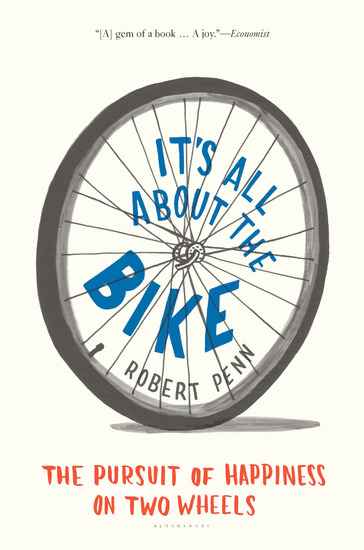 It's All About the Bike - The Pursuit of Happiness on Two Wheels - cover