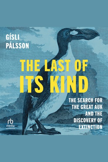 The Last of Its Kind - The Search for the Great Auk and the Discovery of Extinction - cover