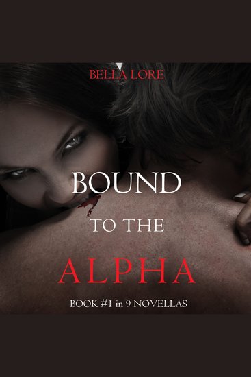 Bound to the Alpha: Book #1 in 9 Novellas by Bella Lore - Digitally narrated using a synthesized voice - cover